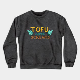 Tofu Never Screams Crewneck Sweatshirt